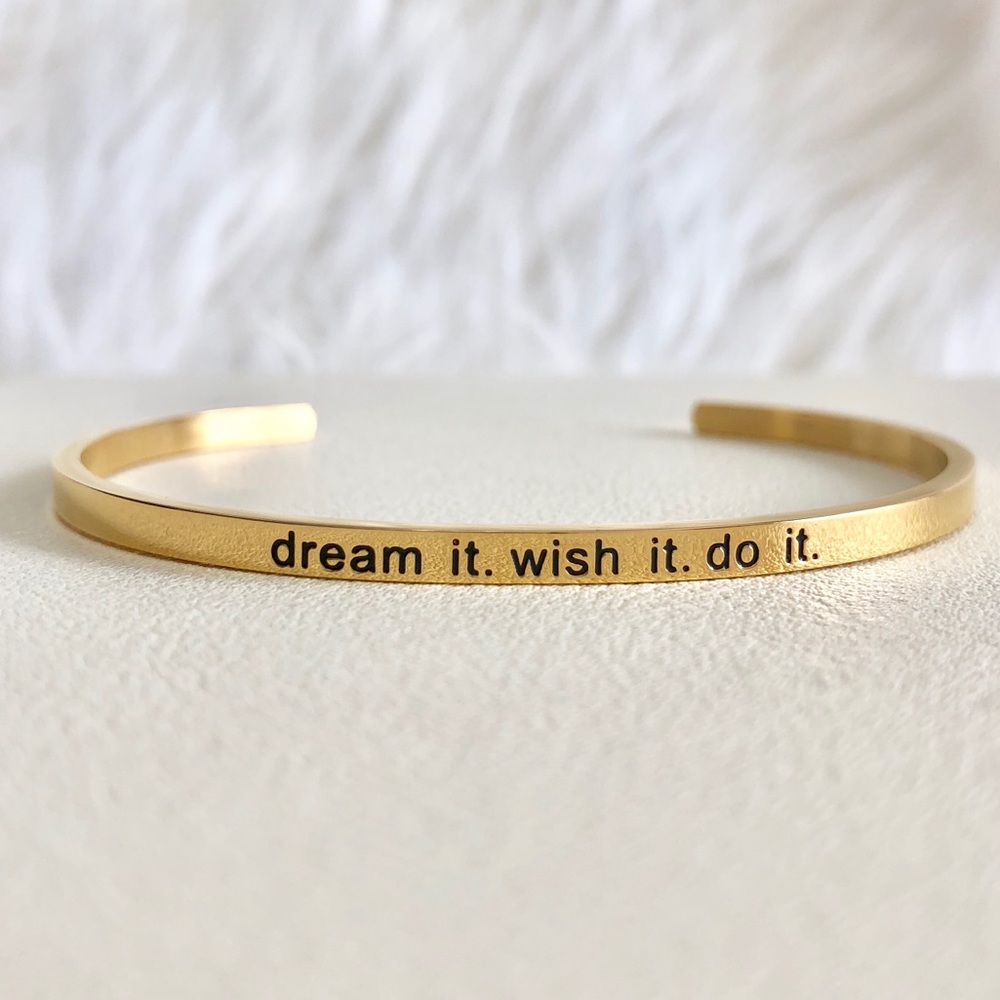 “Dream it. Wish it. Do it” Gold Mantra Cuff